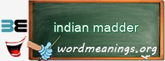 WordMeaning blackboard for indian madder